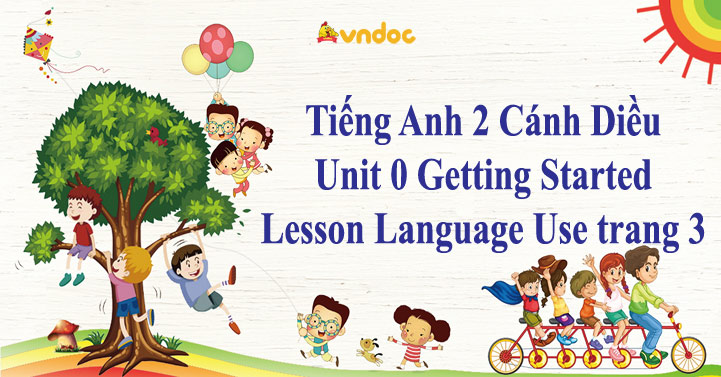 Unit 0 Getting Started Lesson Language Use trang 3 - Giải Lesson ...