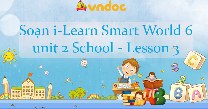 Tiếng Anh lớp 6 Unit 2 lesson 3 - Tiếng Anh 6 i-Learn Smart World unit ...