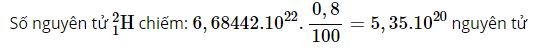 C&oacute; bao nhi&ecirc;u nguy&ecirc;n tử của đồng vị H trong 1ml nước