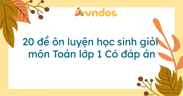 20 đề ôn luyện học sinh giỏi môn Toán lớp 1
