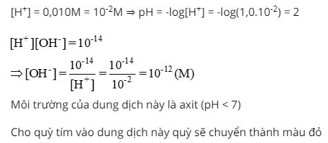 Một dung dịch c&oacute; [H+] = 0,010M. T&iacute;nh [OH-] v&agrave; pH của dung dịch
