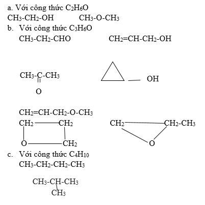 Viết c&ocirc;ng thức cấu tạo c&oacute; thể c&oacute; của c&aacute;c chất c&oacute; c&ocirc;ng thức ph&acirc;n tử sau: C2H6O, C3H6O, C4H10