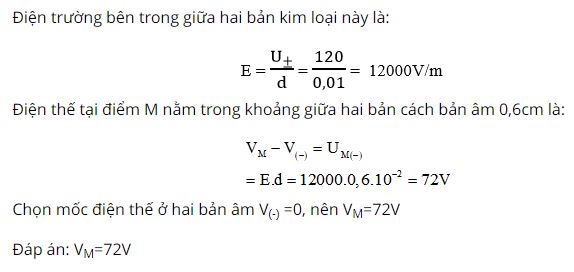 Điện thế tại điểm M nằm trong khoảng giữa hai bản, c&aacute;ch bản &acirc;m 0,6 cm sẽ l&agrave; bao nhi&ecirc;u?