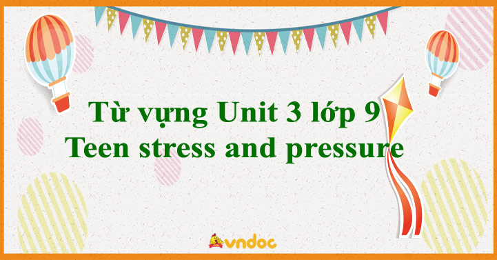 TỪ VỰNG TIẾNG ANH 9 UNIT 2 CHỦ ĐỀ CUỘC SỐNG THÀNH THỊ
