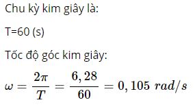 H&atilde;y t&iacute;nh tốc độ g&oacute;c của kim gi&acirc;y trong đồng hồ