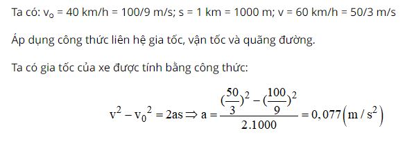 T&iacute;nh gia tốc của xe biết rằng khi chạy được qu&atilde;ng đường 1km th&igrave; &ocirc; t&ocirc; đạt tốc độ 60 km/h