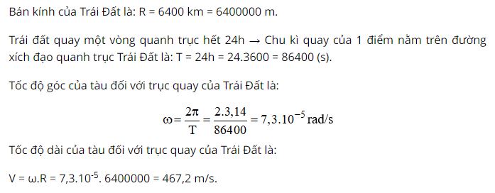 H&atilde;y t&iacute;nh tốc độ g&oacute;c v&agrave; tốc độ d&agrave;i của t&agrave;u đối với trục quay của Tr&aacute;i Đất