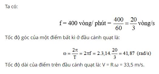 T&iacute;nh tốc độ d&agrave;i v&agrave; tốc độ g&oacute;c của một điểm ở đầu c&aacute;nh quạt