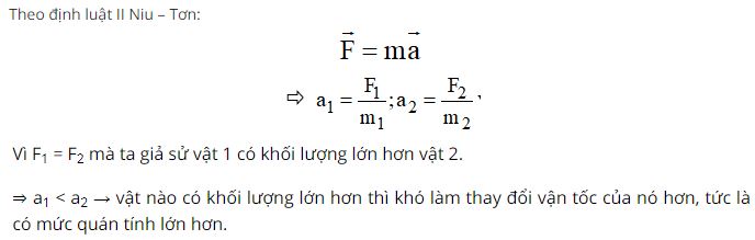D&ugrave;ng định luật Niu-tơn để suy ra vật n&agrave;o khối lượng lớn hơn th&igrave; kh&oacute; l&agrave;m thay đổi vận tốc hơn