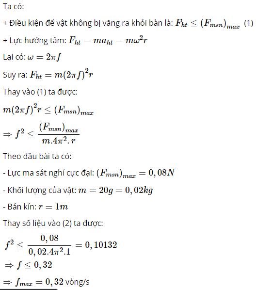 Hỏi phải quay b&agrave;n với tần số v&ograve;ng lớn nhất l&agrave; bao nhi&ecirc;u để vật kh&ocirc;ng bị văng ra khỏi b&agrave;n?