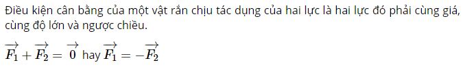 Ph&aacute;t biểu điều kiện c&acirc;n bằng của một vật rắn chịu t&aacute;c dụng của hai lực