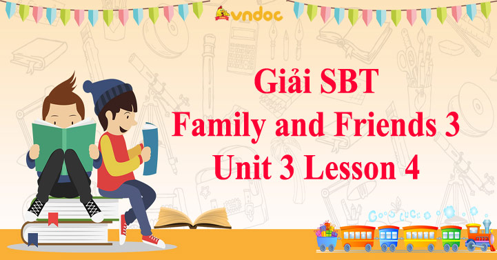 Family and Friends 3 Workbook Unit 3 Lesson 4 - Giải bài tập Family and ...