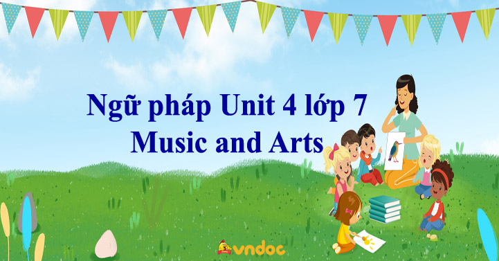 Ngữ pháp Unit 4 lớp 7 Music and Arts - Tiếng Anh 7 Unit 4 Music and ...