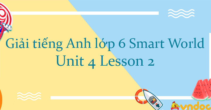 Tiếng Anh lớp 6 Unit 4 lesson 2 iLearn Smart World - Giải tiếng Anh 6 i ...