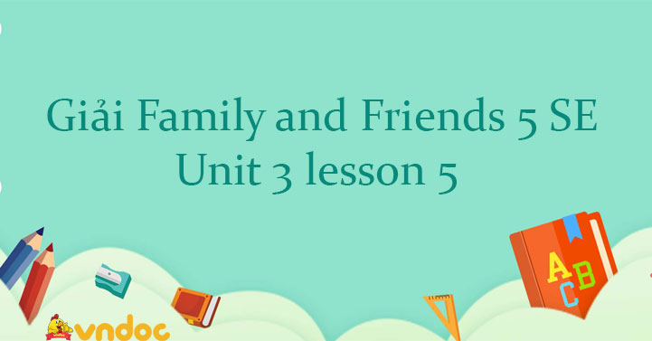 Family and Friends lớp 5 Unit 3 The food here is great! Lesson five ...