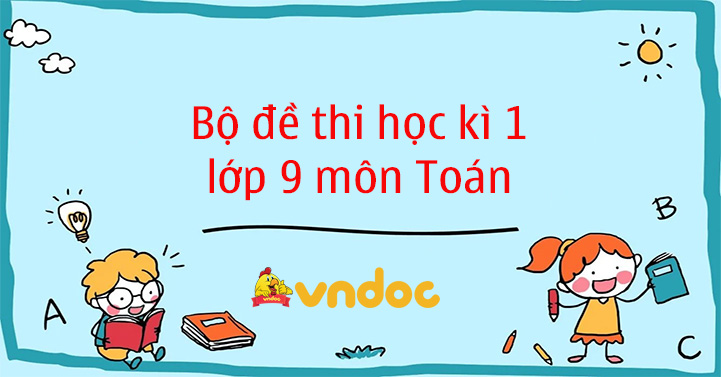 Bộ 5 đề thi học kì 1 lớp 9 môn Toán