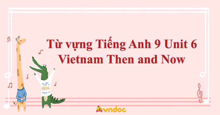 TỪ VỰNG UNIT 6 SÁCH ILEARN SMART WORLD CHỦ ĐỀ RỪNG MƯA VÀ DANH LAM THẮNG CẢNH