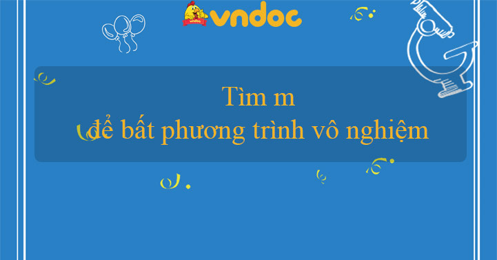 Tìm m để bất phương trình vô nghiệm