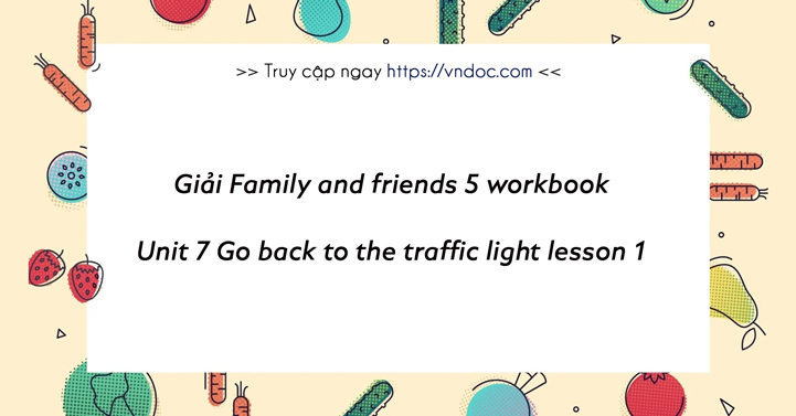 Family and friends 5 workbook Unit 7 lesson 1 - Sách bài tập Family and ...