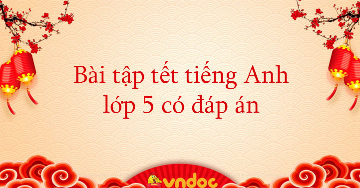 Bài tập Tết môn Tiếng Anh lớp 5 năm 2026 số 2
