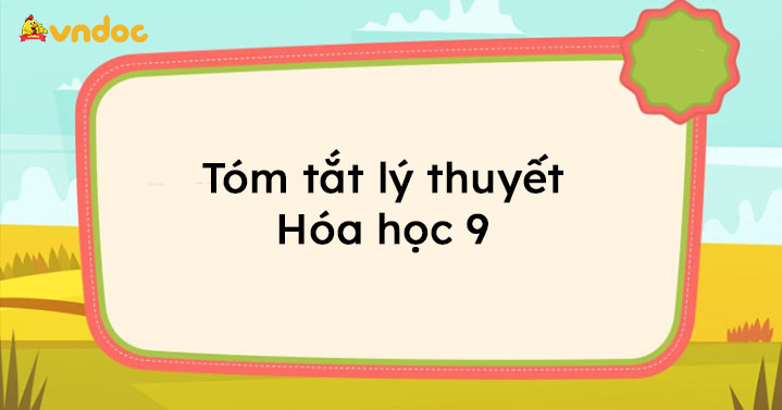 Tóm tắt lý thuyết Khoa học tự nhiên 9 (Phân môn Hóa học)