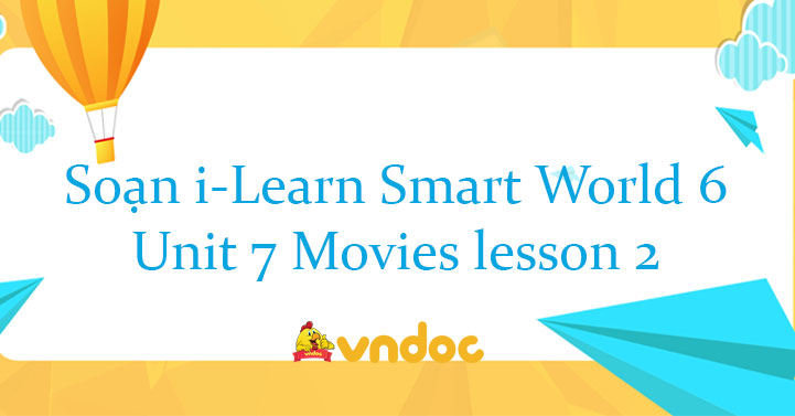 Tiếng Anh lớp 6 Unit 7 lesson 2 iLearn Smart World - Giải tiếng Anh 6 i ...