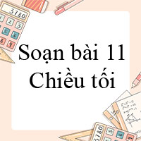 Soạn bài 11 Chiều tối
