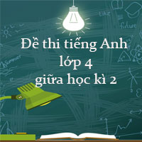 Đề thi tiếng Anh lớp 4 giữa học kì 2 năm 2022 số 5