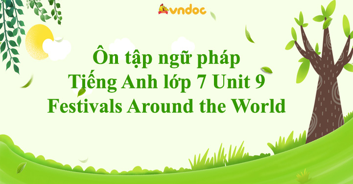 Ôn tập ngữ pháp Tiếng Anh lớp 7 Unit 9 Festivals Around the World - Bài ...