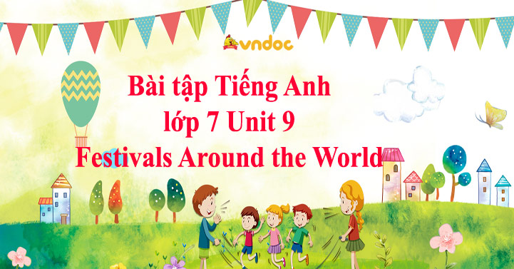 Bài tập Tiếng Anh lớp 7 Unit 9 Festivals Around the World - Bài tập ...