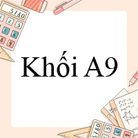 Khối A9 gồm những môn nào?