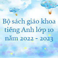 Bộ sách giáo khoa tiếng Anh lớp 10 năm 2022 - 2023