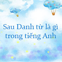 Sau Danh từ là gì?