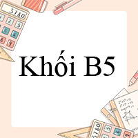 Khối B5 gồm những môn nào?