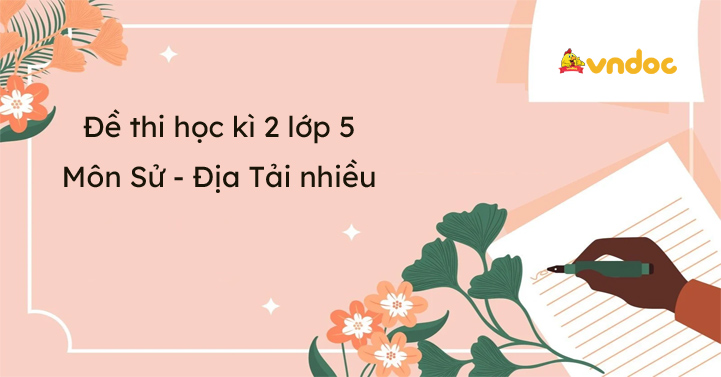 Bộ đề thi học kì 2 môn Lịch sử và Địa lý lớp 5 năm 2025 - 2026