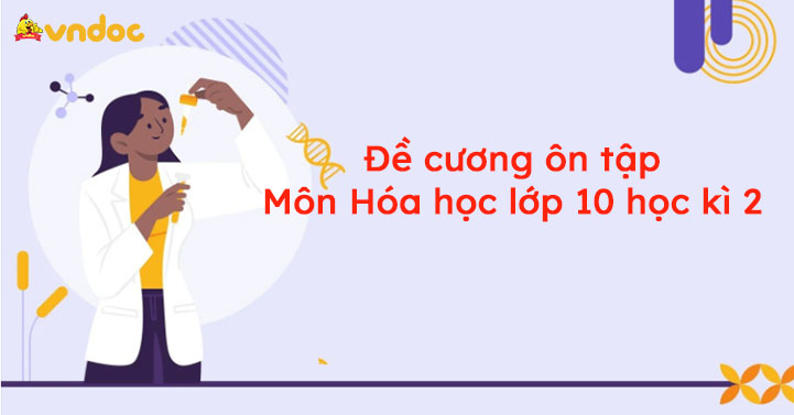 Đề cương ôn tập Học kì 2 môn Hóa 10 năm 2026