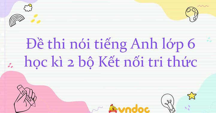 Đề thi nói tiếng Anh lớp 6 học kì 2 Global Success