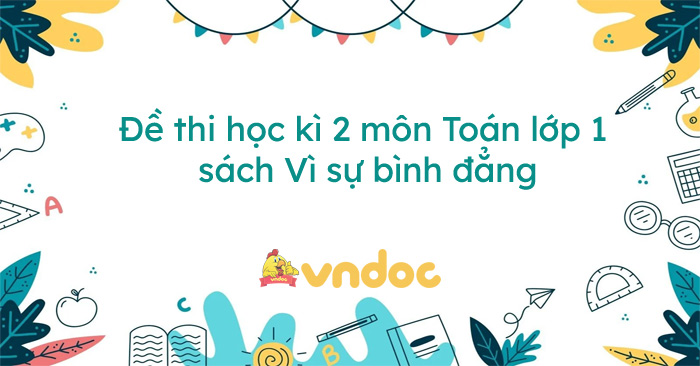 Bộ đề thi học kì 2 môn Toán lớp 1 sách Vì sự bình đẳng