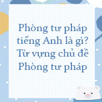 Phòng tư pháp tiếng Anh là gì