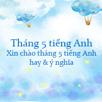 Tháng 5 tiếng Anh là gì? Xin chào tháng 5 tiếng Anh ngắn gọn