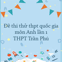 Đề thi thử thpt quốc gia 2022 môn Anh lần 1 trường THPT Trần Phú, Vĩnh Phúc