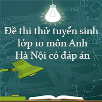 Đề thi thử tuyển sinh lớp 10 môn Anh Hà Nội năm 2022 số 3
