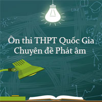 Chuyên đề Phát âm ôn thi THPT Quốc Gia 2022 môn Anh