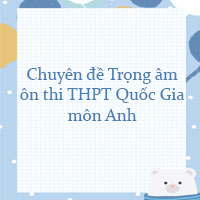 Chuyên đề Trọng âm ôn thi THPT Quốc Gia 2022 môn Anh