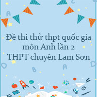 Đề thi thử thpt quốc gia 2022 môn Anh lần 2 trường THPT chuyên Lam Sơn