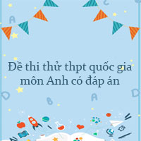 Bộ đề thi thử thpt quốc gia 2022 môn Anh có đáp án