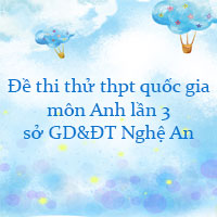 Đề thi thử thpt quốc gia 2022 môn Anh lần 3 sở GD&ĐT Nghệ An