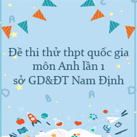 Đề thi thử thpt quốc gia 2022 môn Anh lần 1 sở GD&ĐT Nam Định