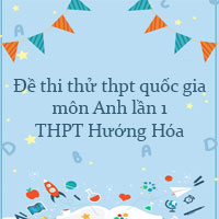 Đề thi thử thpt quốc gia 2022 môn Anh lần 1 trường THPT Hướng Hóa