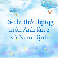 Đề thi thử THPT Quốc gia môn Anh lần 2 sở GD&ĐT Nam Định